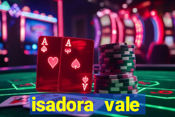 isadora vale reclame aqui